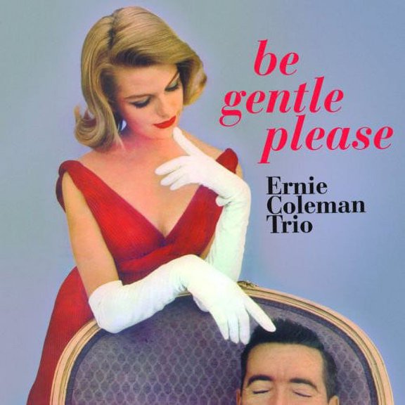Ernie Coleman Trio - Be Gentle Please - Music & Performance - CD