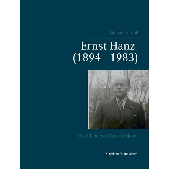 Ernst Hanz (1894 - 1983): Die Pflicht zur Menschlichkeit, (Paperback)