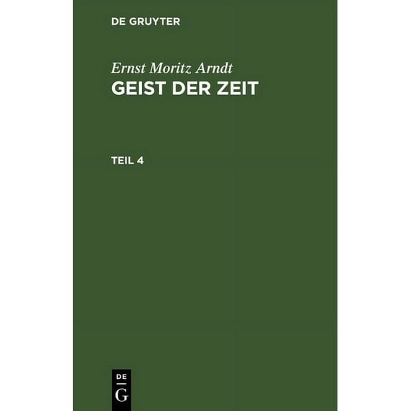 Ernst Moritz Arndt: Geist Der Zeit. Teil 4, (Hardcover)