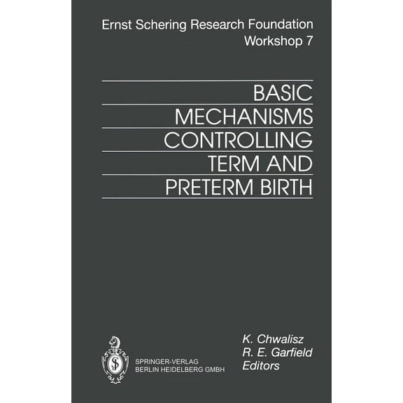 Ernst Schering Foundation Symposium Proc Basic Mechanisms Controlling Term and Preterm Birth, Book 7, (Paperback)