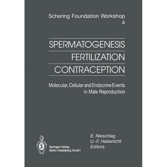 Ernst Schering Foundation Symposium Proc Spermatogenesis -- Fertilization -- Contraception: Molecular, Cellular and Endocrine Events in Male Reproduction, Book 4, (Paperback)