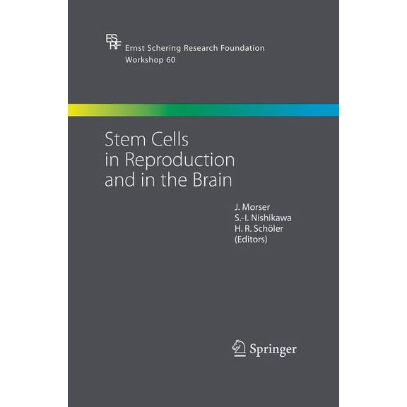 Ernst Schering Foundation Symposium Proc Stem Cells in Reproduction and in the Brain, Book 60, (Paperback)