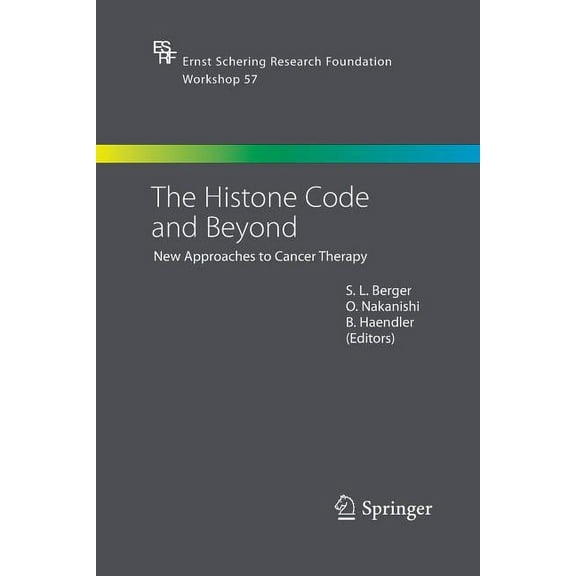 Ernst Schering Foundation Symposium Proc The Histone Code and Beyond: New Approaches to Cancer Therapy, Book 57, (Paperback)