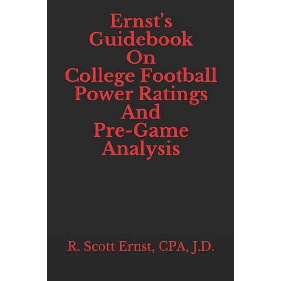 Ernst's Guidebook On College Football Power Ratings and Pre-Game Analysis, (Paperback)