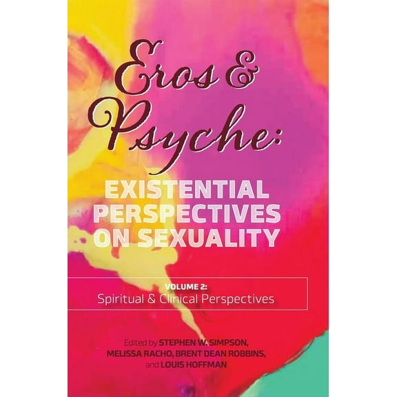 Eros & Psyche (Volume 2: Clinical & Spiritual Perspectives): Existential Perspectives on Sexuality, (Hardcover)
