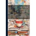 thumbnail image 1 of Erotica: The Elegies of Propertius, the Satyricon of Petronius and the Kisses of Johannes Secundus. Literally Translated, (Paperback), 1 of 1