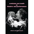 thumbnail image 1 of Eroticism and Death in Theatre and Performance (Paperback), 1 of 1