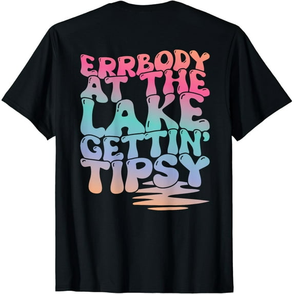 Errbody At The Lake Gettin' Tipsy Lake Life Summer Trendy T-Shirt