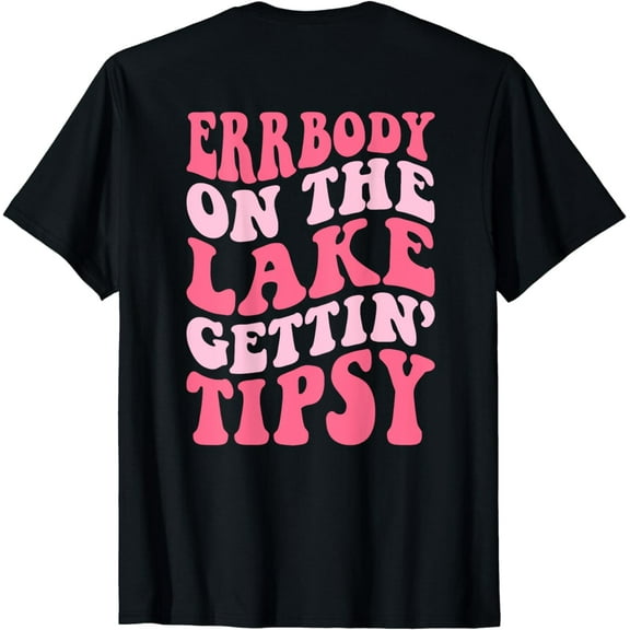 Errbody At The Lake Gettin' Tipsy Lake life Summer Vacation T-Shirt