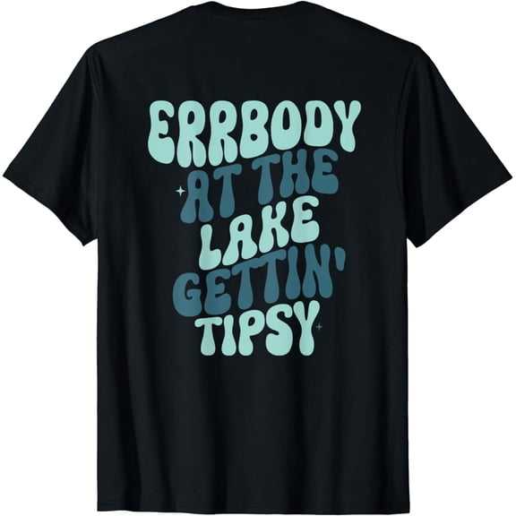Errbody At The Lake Gettin' Tipsy Lake life Summer Vacation T-Shirt