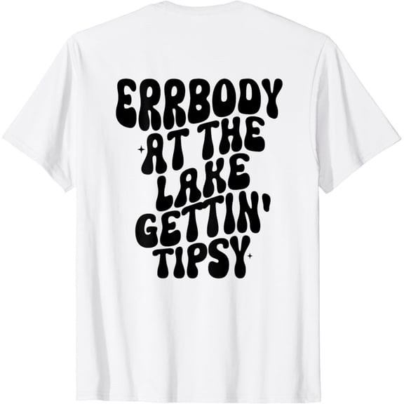 Errbody At The Lake Gettin' Tipsy Lake life Summer Vacation T-Shirt