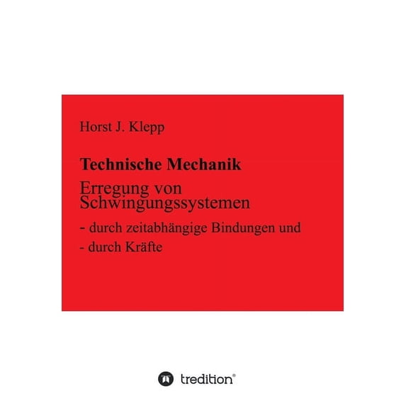 Erregung von Schwingungssystemen: durch zeitabhängige Bindungen und durch Kräfte (Paperback)