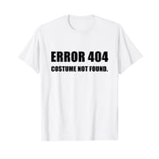 Error 404 Costume Not Found Funny Halloween Tee Shirt Outfit