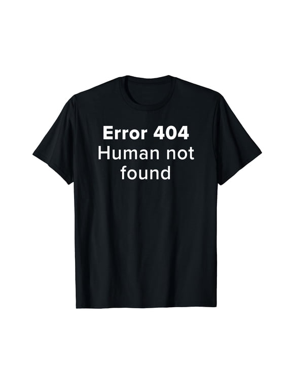 Error 404 Human Not Found Artificial Intelligence Funny AI T-Shirt