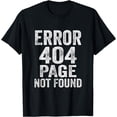 thumbnail image 1 of Error 404 Page Not Found Internet Present HTTP Code Funny T-Shirt, 1 of 4