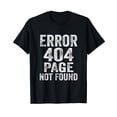 thumbnail image 1 of Error 404 Page Not Found Internet Present HTTP Code Funny T-Shirt, 1 of 5
