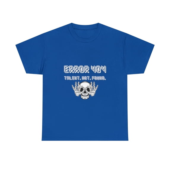 Error 404 Talent Not Found Unisex Heavy Cotton Tee