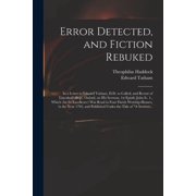 Error Detected, and Fiction Rebuked in a Letter to Edward Tatham, D.D. so Called, and Rector of Lincoln-College, Oxford, Paperback