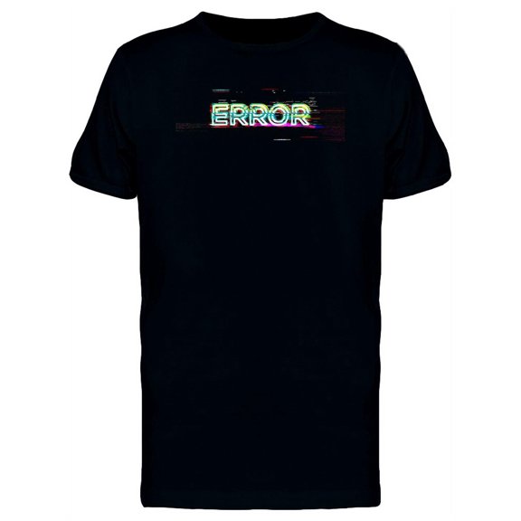Error, Digital Glitch Quote T-Shirt Men -Image by Shutterstock, Male Large