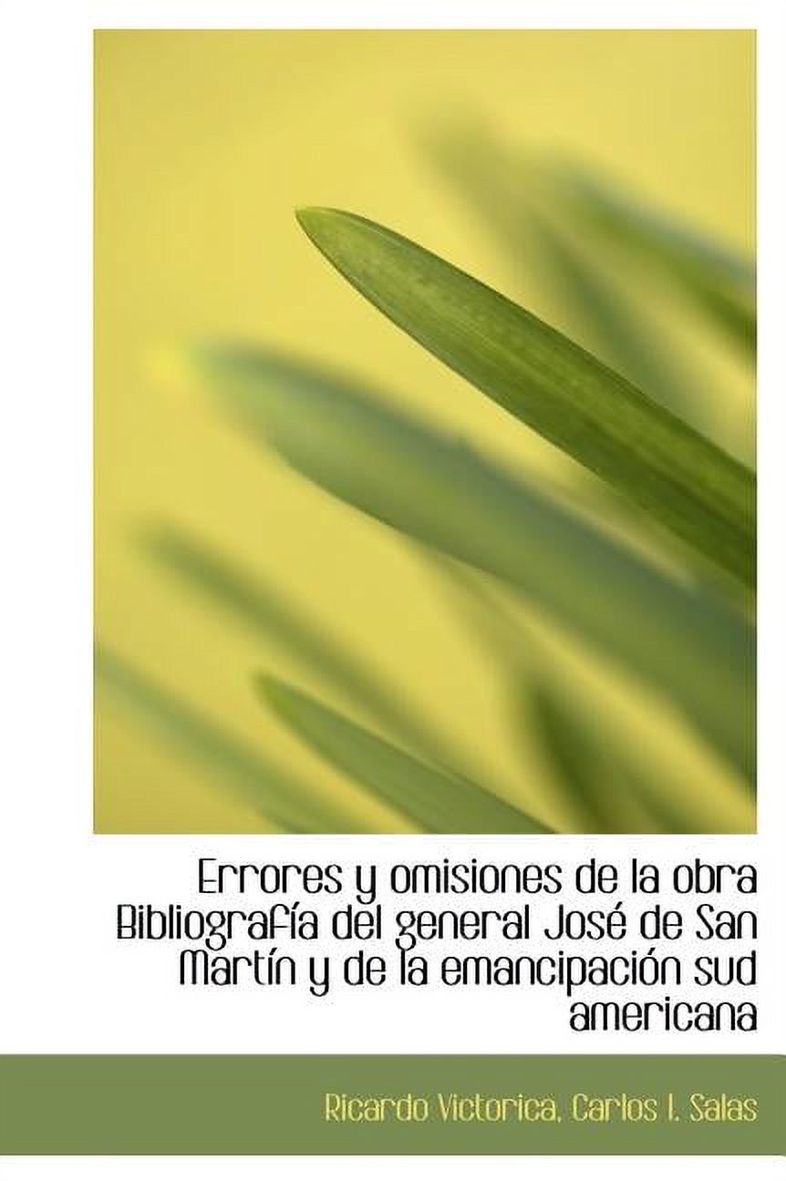 Errores y omisiones de la obra Bibliografía del general José de San ...