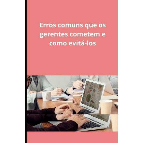 Erros comuns que os gerentes cometem e como evit-los, (Paperback)