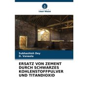 Ersatz Von Zement Durch Schwarzes Kohlenstoffpulver Und Titandioxid, Paperback