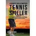 thumbnail image 1 of Erschaffe Den Ultimativen Tennis-Spieler: Lerne Die Geheimnisse Und Tricks Kennen, Die Von Den Besten Profi-Tennisspielern Und Ihren Trainern Angewand, 1 of 1