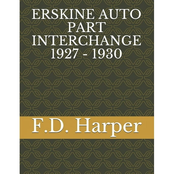 Erskine Auto Part Interchange 1927 - 1930 (Paperback)