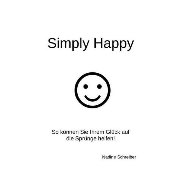 Erstausgabe Simply Happy: So können Sie Ihrem Glück auf die Sprünge helfen!, Book 1, (Paperback)