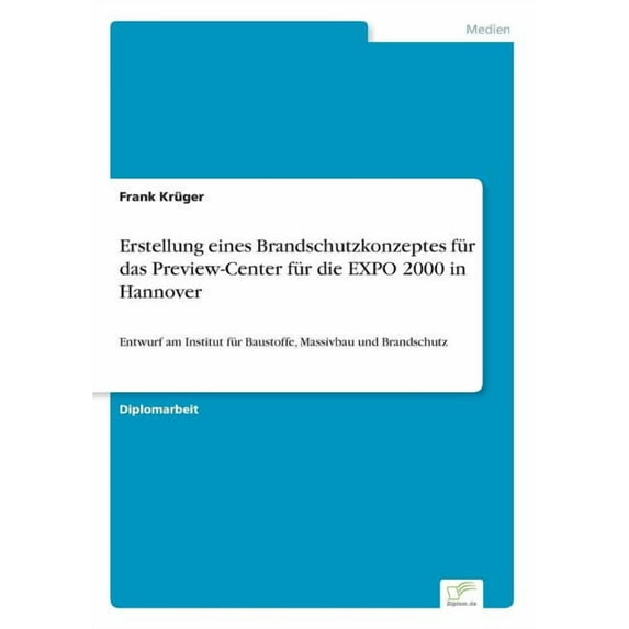 Erstellung eines Brandschutzkonzeptes für das Preview-Center für die EXPO 2000 in Hannover: Entwurf am Institut für Baus, (Paperback)