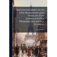 thumbnail image 1 of Erster Unterricht In Der Französischen Sprache Zum Gebrauch Der Primärschulen Des Elsasses (Paperback), 1 of 1