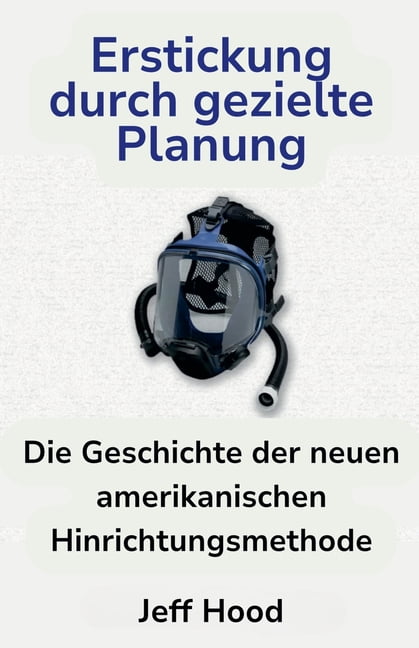 Erstickung durch gezielte Planung: Die Geschichte der neuen amerikanischen Hinrichtungsmethode, (Paperback)