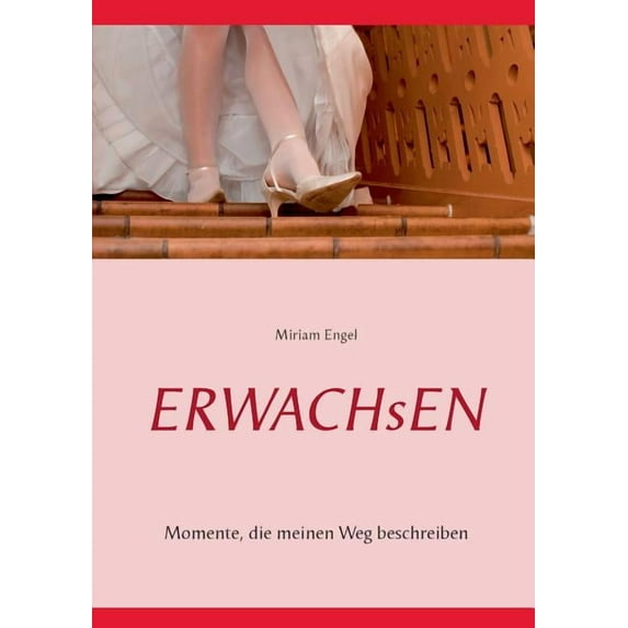Erwachsen: Momente, die meinen Weg beschreiben, (Paperback)