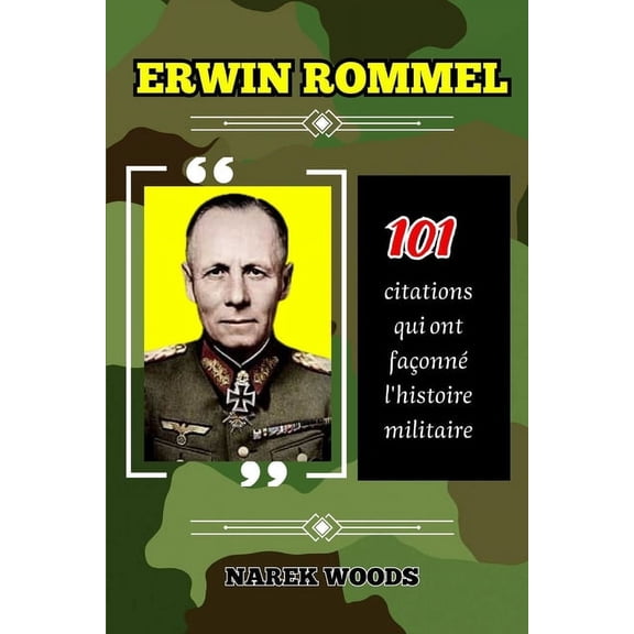Erwin Rommel: 101 citations qui ont faonn l'histoire militaire, (Paperback)