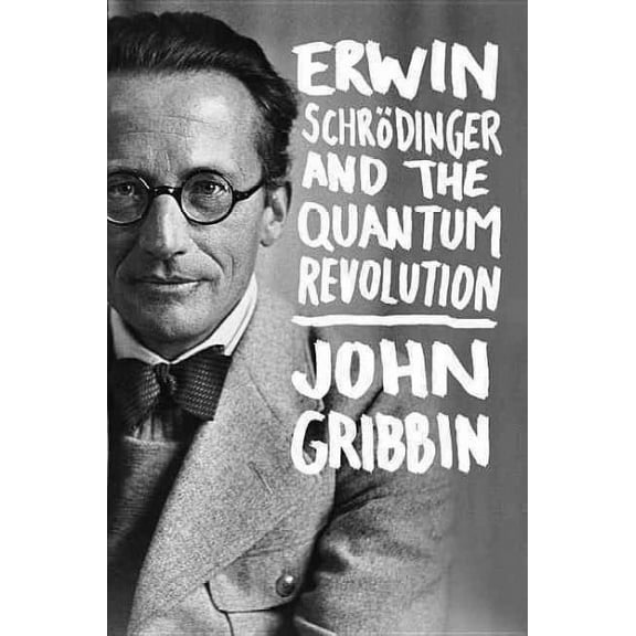 Erwin Schrodinger and the Quantum Revolution (Hardcover)