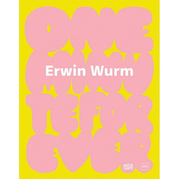 Erwin Wurm: One Minute Forever, (Hardcover)