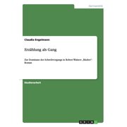 Erz hlung als Gang Zur Dominanz des Schreibvorgangs in Robert Walsers "R uber"- Roman Paperback