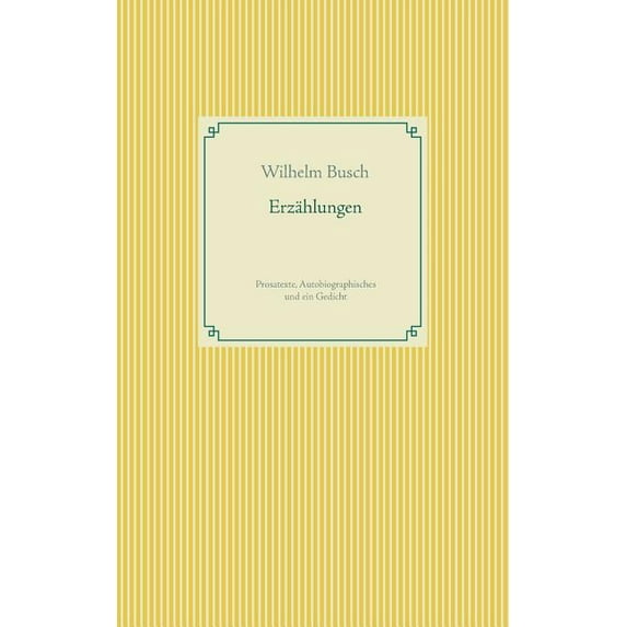 Erzählungen: Prosatexte, Autobiographisches und ein Gedicht, (Paperback)