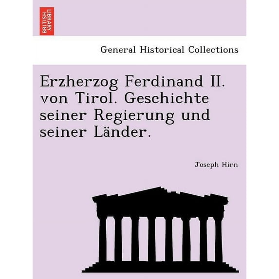 Erzherzog Ferdinand II. von Tirol. Geschichte seiner Regierung und seiner Länder. (Paperback)