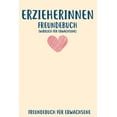 thumbnail image 1 of Erzieherinnen Freundebuch Für Erwachsene: Freundebuch Erwachsene Freundschaft Geschenke für Beste Freunde Lustig Freundschaftsbuch für mehr als 30 Freunde DIN A5 (Paperback), 1 of 1