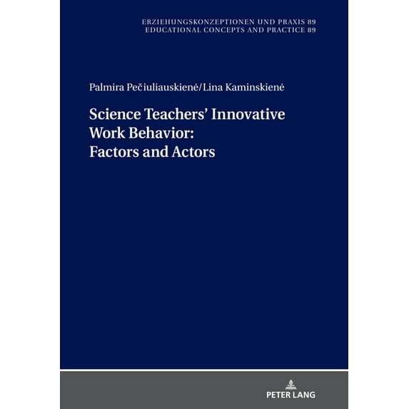 Erziehungskonzeptionen Und Praxis / Educ Science Teachers' Innovative Work Behavior: Factors and Actors, Book 89, (Hardcover)