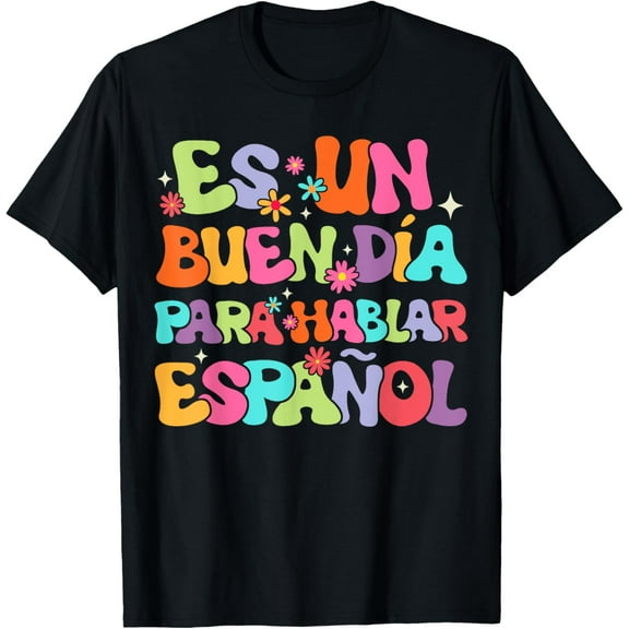 Es Un Buen Día Para Hablar Español Groovy Hispanic Heritage T-Shirt