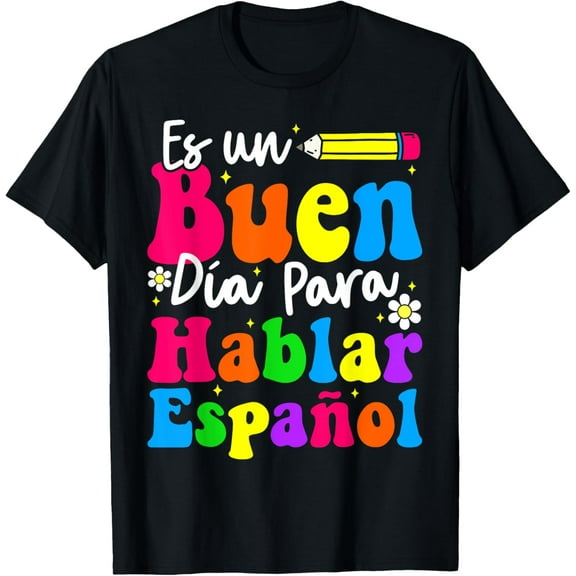 Es Un Buen Da Para Hablar Espaol Spanish Teacher Bilingual T-Shirt