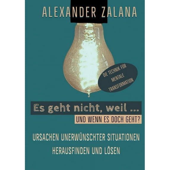 Es geht nicht, weil ...: Ursachen unerwünschter Situationen herausfinden und lösen (Paperback)