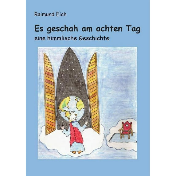 Es geschah am achten Tag: eine himmlische Geschichte, (Paperback)