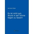 thumbnail image 1 of Es ist nicht gut, Wurst in der Sonne liegen zu lassen! (Paperback), 1 of 1
