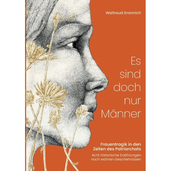 Es sind doch nur Männer: Frauentragik in den Zeiten des Patriarchats, (Paperback)
