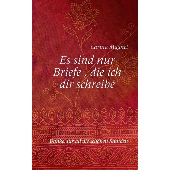 Es sind nur Briefe, die ich dir schreibe: Danke, für all die schönen Stunden, (Paperback)