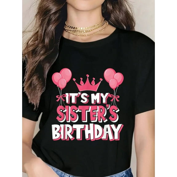 Es una camiseta para celebrar el cumpleaños de mi hermana