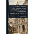 thumbnail image 1 of Esame Critico-letterario Delle Opere Riguardanti La Storia Del Concilio Di Trento..., (Hardcover), 1 of 1